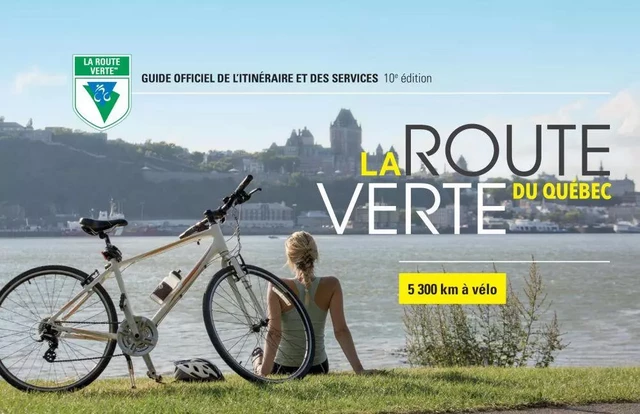 Guide de la Route verte - 10e édition - Collectif Vélo Québec - Vélo Québec Éditions