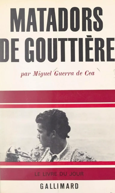 Matadors de gouttière - Miguel Guerra de Cea - Gallimard (réédition numérique FeniXX)