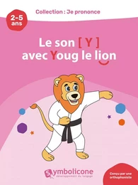 Je prononce le son [y] avec Youg le lion