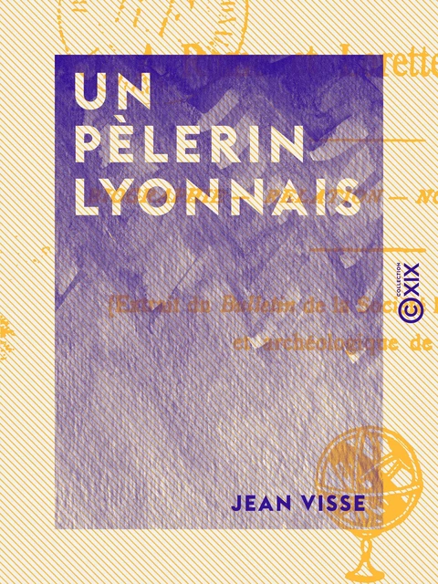 Un pèlerin lyonnais - Jean Visse - Collection XIX