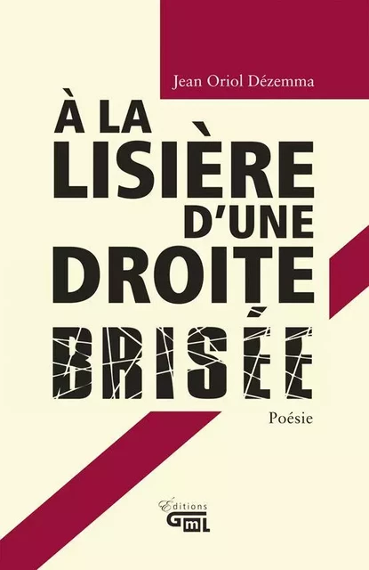 À la lisière d'une droite brisée - Jean Oriol Dézemma - Éditions GML