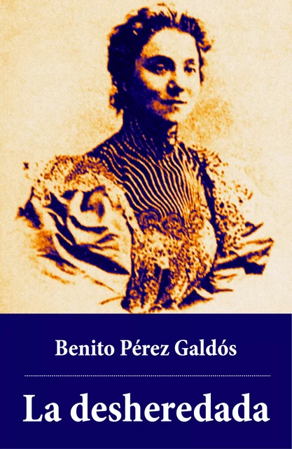 La desheredada - Benito Pérez Galdós - e-artnow