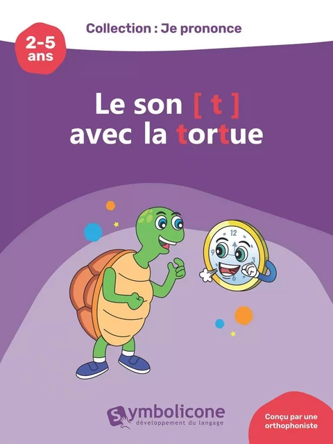 Je prononce le son [t] avec Tutu la tortue - Caroline Martin - Édition Symbolicone inc