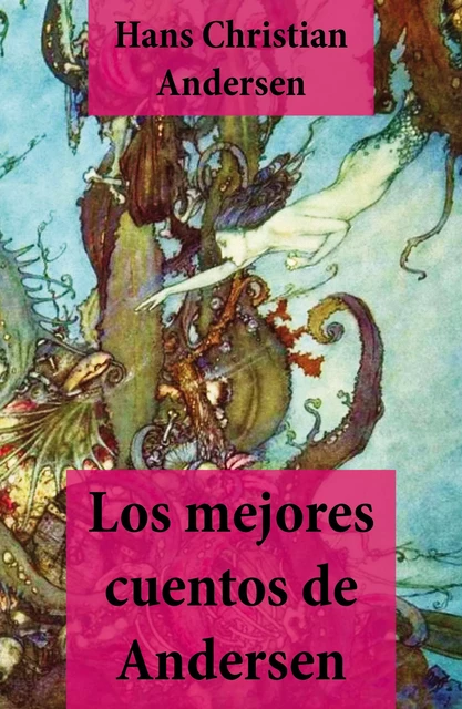 Los mejores cuentos de Andersen (con índice activo) - Hans Christian Andersen - e-artnow