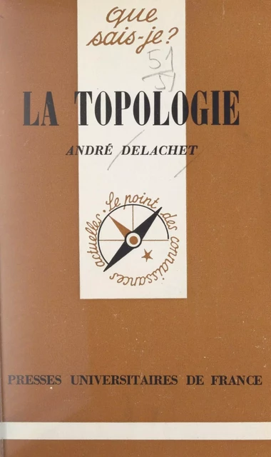 La topologie - André Delachet - (Presses universitaires de France) réédition numérique FeniXX