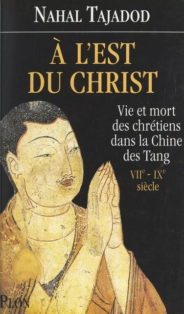 À l'est du Christ - Nahal Tajadod - (Plon) réédition numérique FeniXX