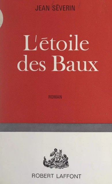 L'étoile des Baux - Jean Séverin - (Robert Laffont) réédition numérique FeniXX