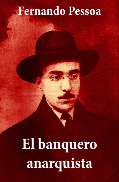 El banquero anarquista (texto completo) - Fernando Pessoa - e-artnow