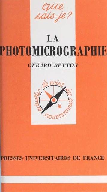 La photomicrographie - Gérard Betton - (Presses universitaires de France) réédition numérique FeniXX