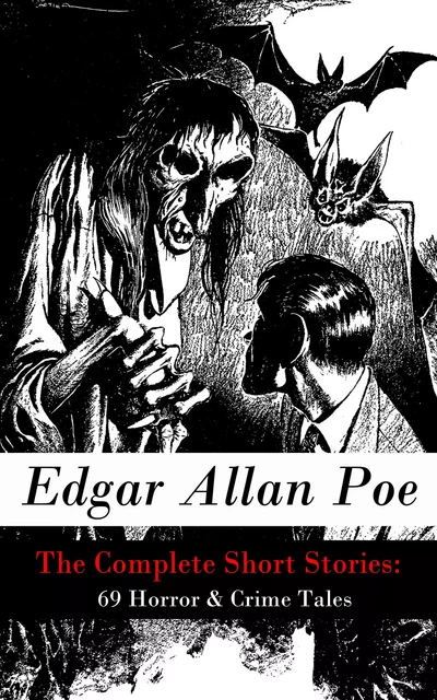 The Complete Short Stories: 69 Horror & Crime Tales - Edgar Allan Poe - e-artnow