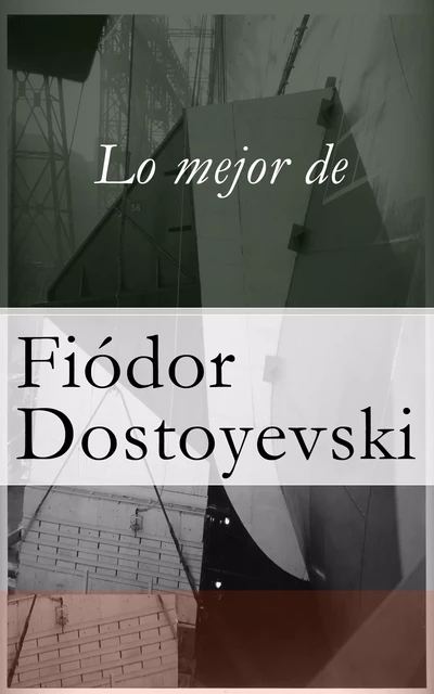 Lo mejor de Dostoyevski - Fiódor Dostoyevski - e-artnow