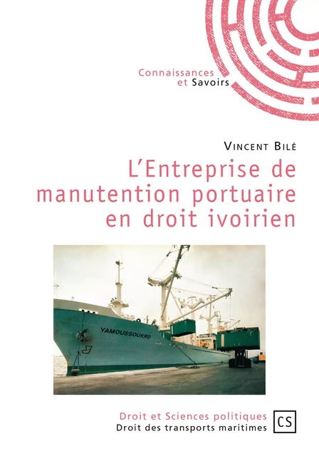 L'Entreprise de manutention portuaire en droit ivoirien - Vincent Bilé - Connaissances & Savoirs