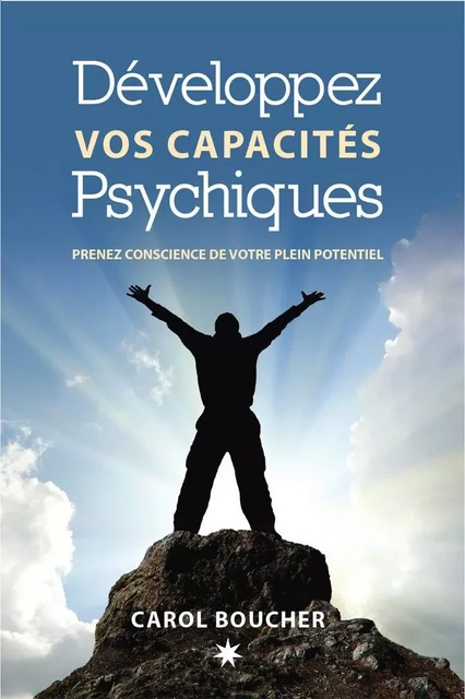 Développez vos capacités psychiques - Carol Boucher - Les Éditions ATMA internationales