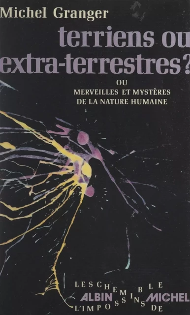 Terriens ou extra-terrestres ? - Michel Granger - (Albin Michel) réédition numérique FeniXX