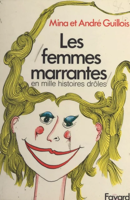 Les femmes marrantes - André Guillois, Mina Guillois - (Fayard) réédition numérique FeniXX