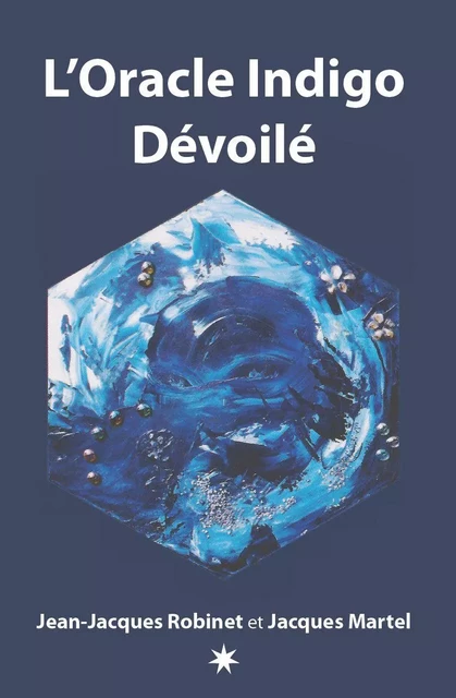 L'Oracle Indigo Dévoilé - Jacques Martel, Jean-Jacques Robinet - Éditions ATMA internationales