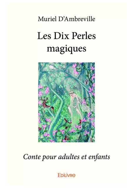 Les Dix Perles magiques - Muriel d’Ambreville - Editions Edilivre