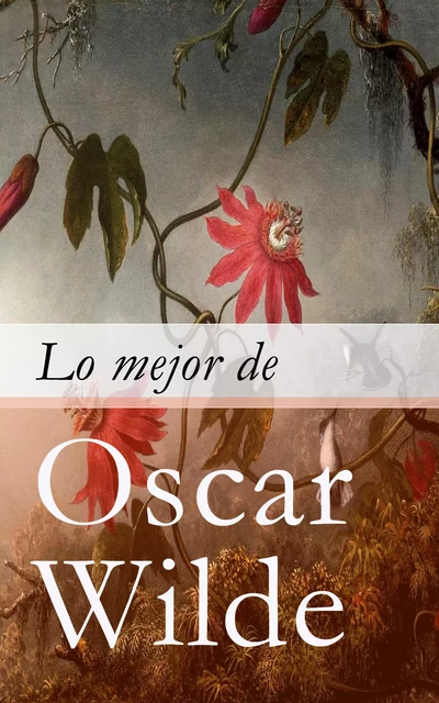 Lo mejor de Oscar Wilde - Oscar Wilde - e-artnow