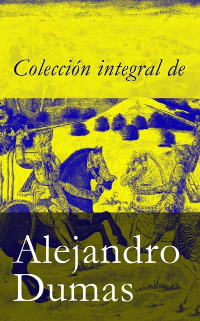 Colección integral de Alejandro Dumas - Alejandro Dumas - e-artnow