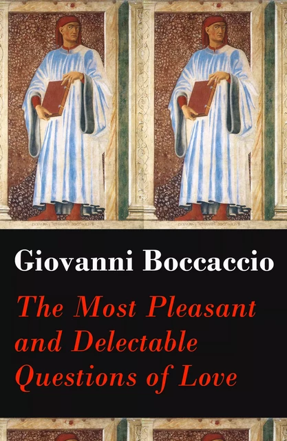 The Most Pleasant and Delectable Questions of Love (The Unabridged Original English Translation) - Giovanni Boccaccio - e-artnow