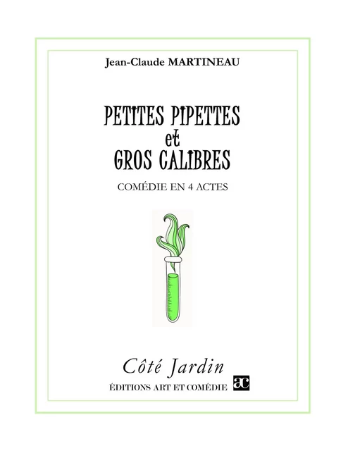 Petites pipettes et gros calibres - Jean-Claude Martineau - Librairie Théâtrale