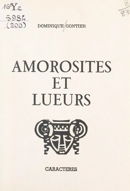 Amorosités et lueurs - Dominique Gontier - Caractères (réédition numérique FeniXX)