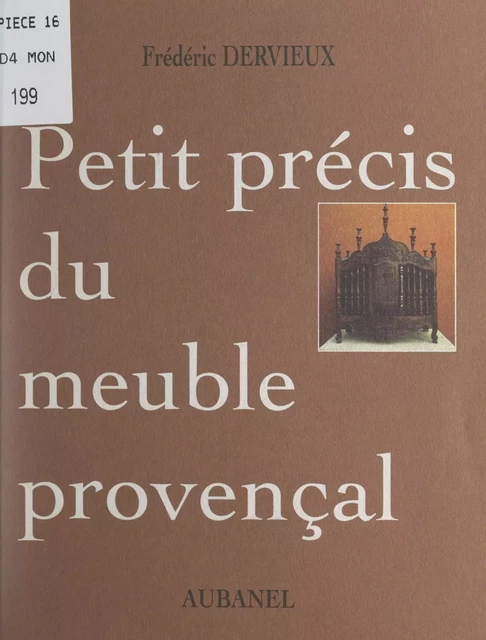 Petit précis du meuble provençal - Frédéric Dervieux - (Aubanel) réédition numérique FeniXX