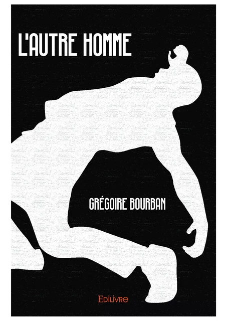 L'Autre Homme - Grégoire Bourban - Editions Edilivre