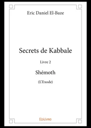 Secrets de Kabbale –  Livre 2 : Shémoth (L'Exode)