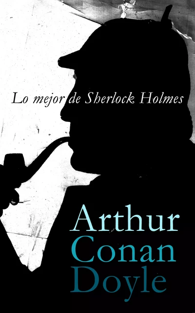 Lo mejor de Sherlock Holmes - Arthur Conan Doyle - e-artnow