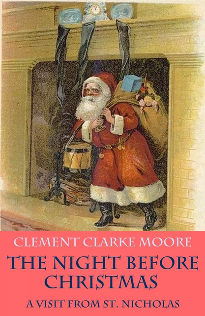 The Night before Christmas - or A Visit from St. Nicholas (with the original illustrations by Jessie Willcox Smith) - Clement Clarke Moore - e-artnow