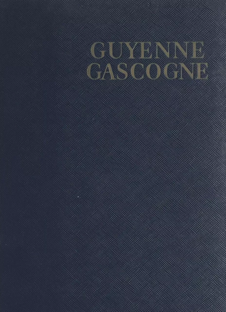 Guyenne, Gascogne - Louis Émié, Georges Monmarché - (Hachette) réédition numérique FeniXX