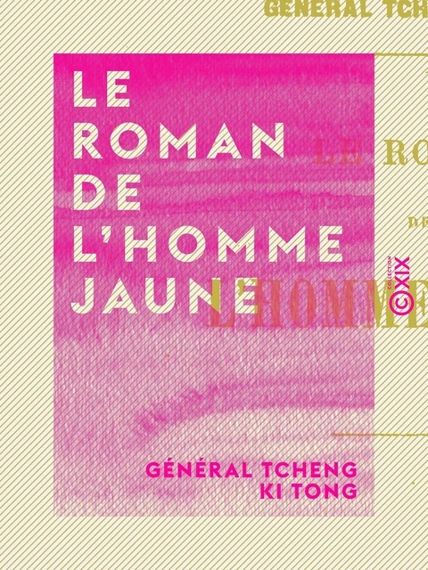 Le Roman de l'homme jaune - Général Tcheng Ki Tong - Collection XIX