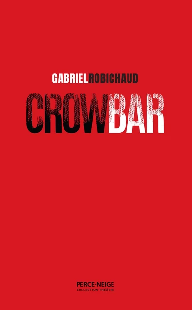 Crow Bar - Gabriel Robichaud - Éditions Perce-Neige