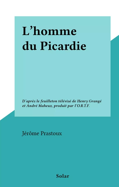 L'homme du Picardie - Jérôme Prastoux - (Solar) réédition numérique FeniXX