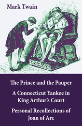 The Prince and the Pauper + A Connecticut Yankee in King Arthur’s Court + Personal Recollections of Joan of Arc