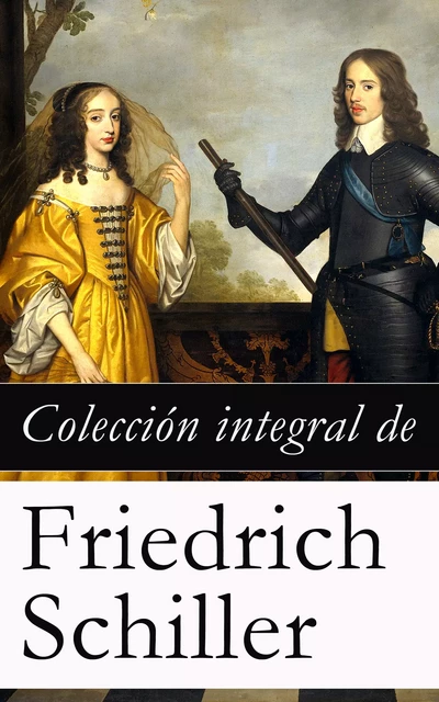 Colección integral de Friedrich Schiller - Friedrich Schiller - e-artnow