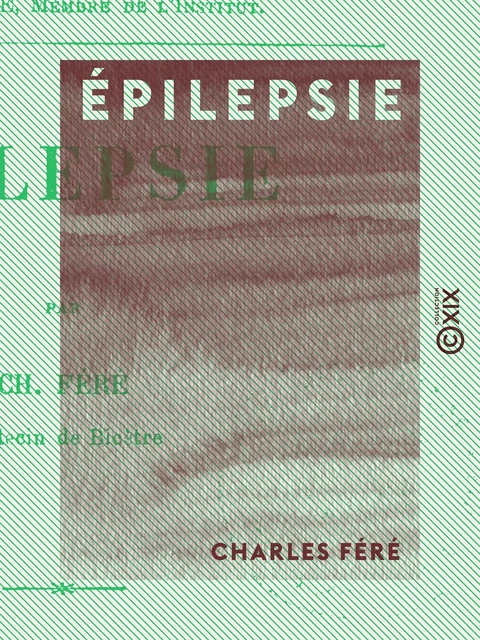 Épilepsie - Charles Féré - Collection XIX