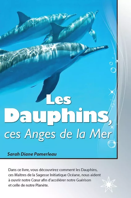 Les Dauphins, ces Anges de la Mer - Sarah Diane Pomerleau - Éditions ATMA internationales