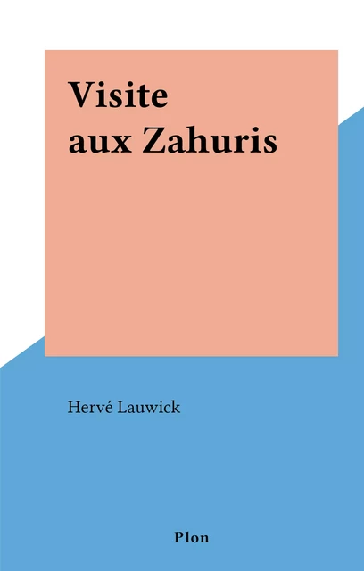 Visite aux Zahuris - Hervé Lauwick - (Plon) réédition numérique FeniXX