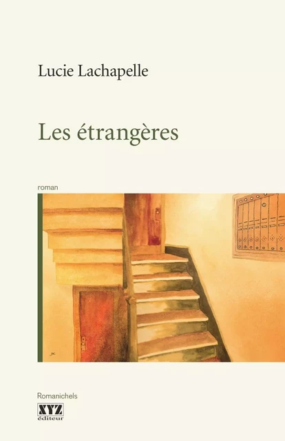 Les étrangères - Lucie Lachapelle - Éditions XYZ