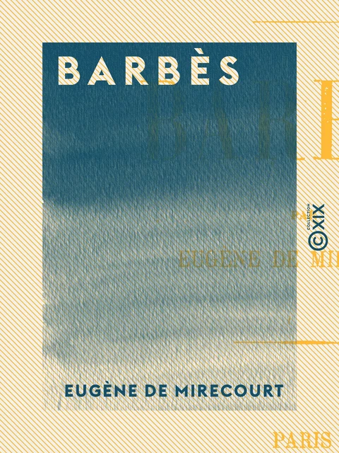 Barbès - Eugène de Mirecourt - Collection XIX