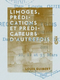 Limoges, prédications et prédicateurs d'autrefois