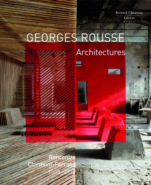 Georges Rousse - Architectures - Georges Rousse - Bernard Chauveau Édition