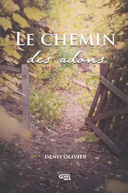 Le chemin des adons - Denis Olivier - Éditions GML