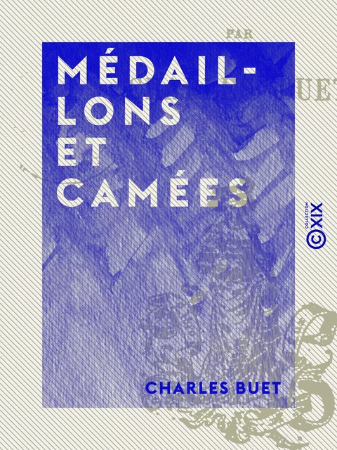 Médaillons et Camées - Charles Buet - Collection XIX