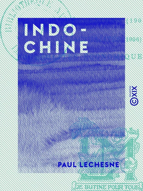 Indo-Chine - Notations lointaines - Paul Lechesne - Collection XIX