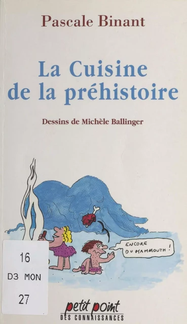 La cuisine de la préhistoire - Pascale Binant - Seuil (réédition numérique FeniXX)