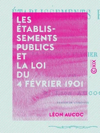 Les Établissements publics et la loi du 4 février 1901