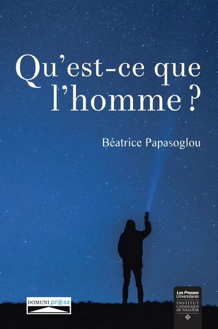 Qu'est-ce que l'homme ? - Myriam Leah Buratti, Philippe Dautais, Céline Rohmer, Jean Emmanuel de Ena, Bernadette Escaffre, Bruno Gautier, Jean l'Hour, Philippe Mercier - Domuni-Press